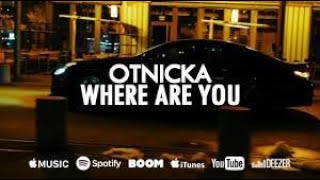 Otnicka - Where Are You (Official music)