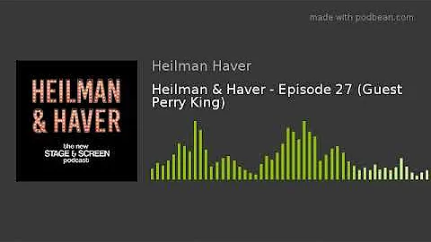 Heilman & Haver - Episode 27 (Guest Perry King)