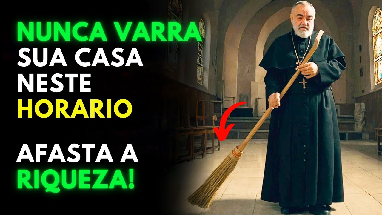 Padre Pio: NUNCA VARRA sua CASA nessa Hora! Afasta a Riqueza e Atrai Doenças