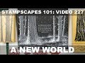 Stampscapes 101: Video 227.  A New World