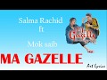 سمعها Salma Rachid ft Mok Saib - MA GAZELLE (Lyrics)_[كلمات الاغنية] سلمى رشيد & موك صايب - ماگازيل