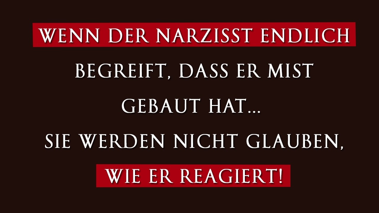 Wenn der Narzisst endlich merkt, dass er es vermasselt hat... Du wirst seine Reaktion nicht glauben!