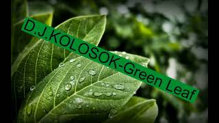 D J KOLOSOK Green Leaf 1