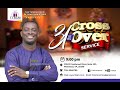 Crossover Service | Rev. Daniel E.W Owusu