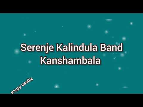Kanshambala by Serenje Kalindula Band with lyrics