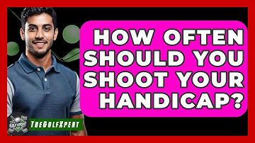 How Often Should You Shoot Your Handicap? - The Golf Xpert