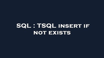 SQL : TSQL insert if not exists