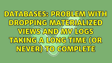 Problem with dropping materialized views and mv logs taking a long time (or never) to complete