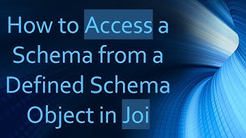 How to Access a Schema from a Defined Schema Object in Joi