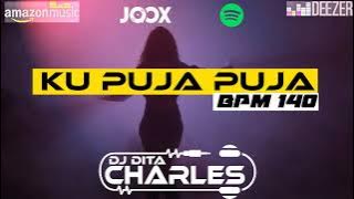 DJ KU PUJA PUJA BREAKBEAT_BPM_140 (DJ DITA CHARLES REMIX)