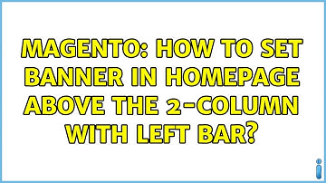 Magento: How to Set Banner in homepage above the 2-column with left bar? (3 Solutions!!)