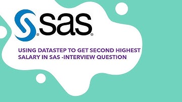 Using Datastep To Get Second Highest Salary In SAS - Interview Question