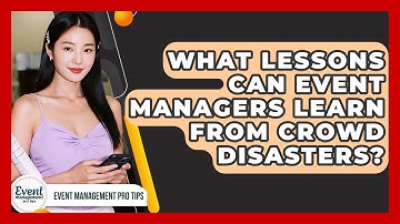 What Lessons Can Event Managers Learn From Crowd Disasters? - Event Management Pro Tips