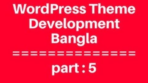 WordPress Theme Development  Bangla Tutorial for Beginners Full Step By Step - part 5