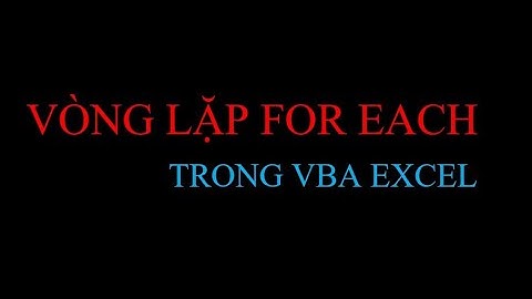 10- VÒNG LẶP FOR EACH TRONG VBA EXCEL.