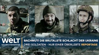 BACHMUT: Die größte Schlacht der Ukraine! Drei Schicksale, drei Soldaten  nur einer überlebte