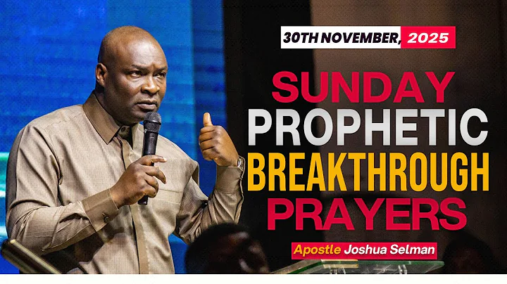 30TH NOVEMBER 2025 SUNDAY PROPHETIC PRAYERS APOSTLE JOSHUA SELMAN