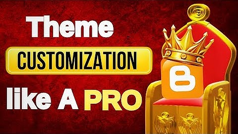 Blogger Template Customization For Adsense Approval | Blogger Theme Customization Like A Pro