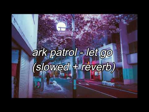 Ark Patrol Let Go Slowed Reverb 1 Hour Loop