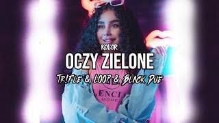 Kolor - Oczy Zielone (Tr!Fle & LOOP & Black Due REMIX)