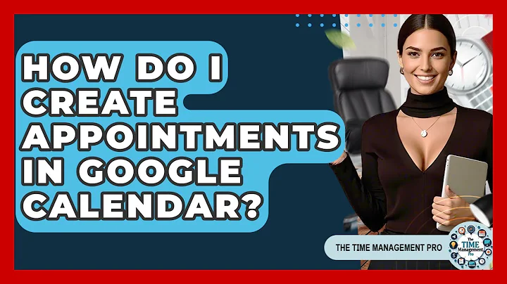 How Do I Create Appointments In Google Calendar? - The Time Management Pro
