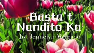 Basta&#39;t Nandito Ka by-Jennylyn Mercado w/ lyrics