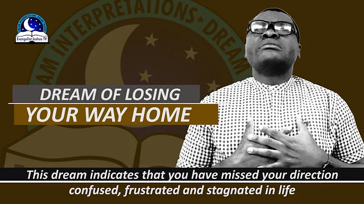 Dream of Losing Your Way Home - Find out the Biblical and Spiritual Meaning