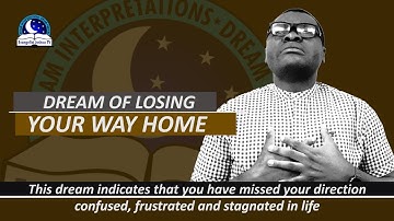 Dream of Losing Your Way Home - Find out the Biblical and Spiritual Meaning
