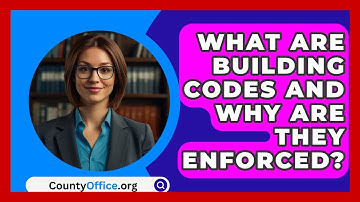 What Are Building Codes And Why Are They Enforced? - CountyOffice.org
