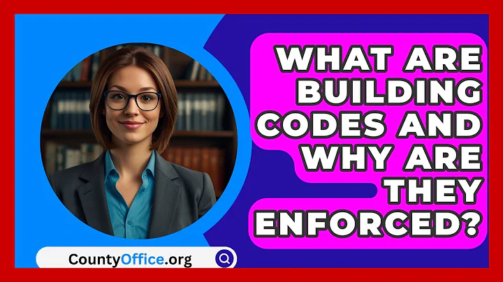 What Are Building Codes And Why Are They Enforced? - CountyOffice.org