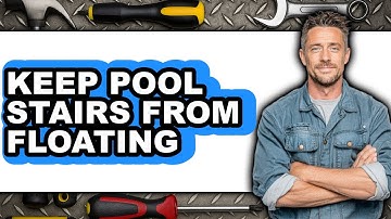 How to Keep Pool Stairs from Floating - Step by Step