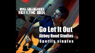 Noel Gallagher High Flying Birds - Go Let It Out (Live at Abbey Road Studios) chords