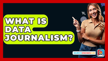 What Is Data Journalism? - SearchEnginesHub.com