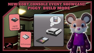 XORT Console Event Showcase! | [Piggy Build Mode + Pig 64 Campaign]