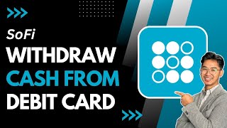 How to Withdraw Cash From SoFi Debit Card