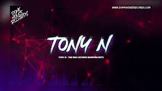 TONY N - The Way (Atomix Bumping Edit) 🔥