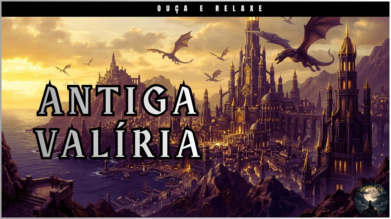 A HISTÓRIA DE VALIRIA | OUÇA E RELAXE