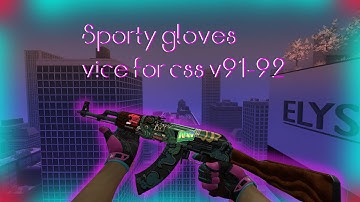 CSGO MOD FOR CSS V91-92 | SPORTY GLOVES VICE