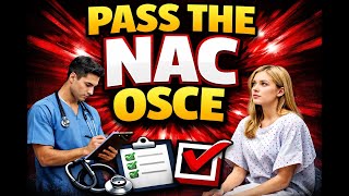 HOW TO PASS THE NAC OSCE IN YOUR FIRST ATTEMPT