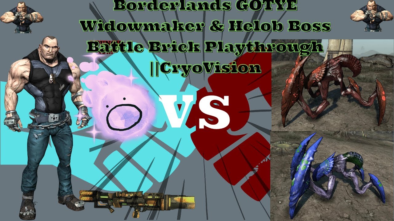 Borderlands GOTYE Widowmaker & Helob Boss Battle Brick Playthrough ||CryoVision