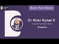 Dr kiran kumar k  consultant psychiatrist  director  bangalore