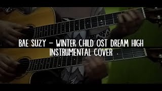 Bae Suzy - Winter Child 'OST Dream High' (Instrumental Short Cover) Guitar Cover