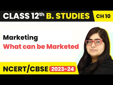 What can be Marketed - Marketing | Class 12 Business Studies