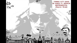 Isi Noice - Torino City Gang (ft. Sedrick) Instrumental Remake (Reprod. Leon Rinah)