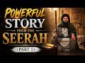 POWERFUL STORY FROM THE SEERAH PART 1 