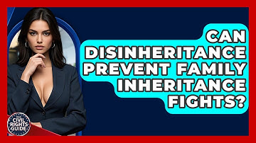Can Disinheritance Prevent Family Inheritance Fights? - Your Civil Rights Guide