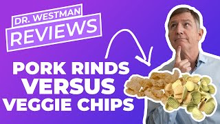 Dr. Westman Reviews: Pork Rinds vs Veggie Chips Pork Rinds Nutrition Info