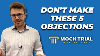 5 Objections You Should NOT Make in Mock Trial