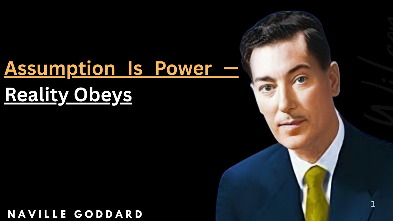 Assumption Is Power — Reality Obeys  Neville Godd