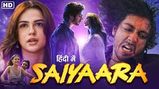 SAIYAARA Full Movie Hindi 2025 | Ahaan Pandey & Aneet Padda | Latest Bollywood Love Story Full Movie